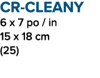 CR CLEANY 6 x 7 po / in 15 x 18 cm (25)