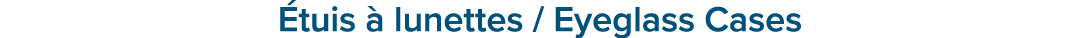  tuis  lunettes / Eyeglass Cases