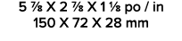 5 7/8 X 2 7/8 X 1 1/8 po / in 150 X 72 X 28 mm 