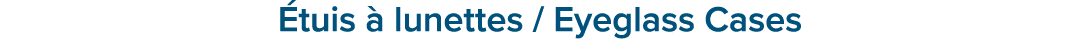  tuis  lunettes / Eyeglass Cases