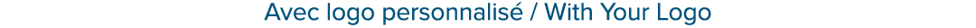 Avec logo personnalis / With Your Logo