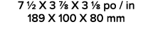 7 1/2 X 3 7/8 X 3 1/8 po / in 189 X 100 X 80 mm 
