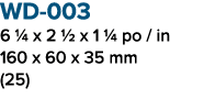 WD 003 6 1/4 x 2 1/2 x 1 1/4 po / in 160 x 60 x 35 mm (25)